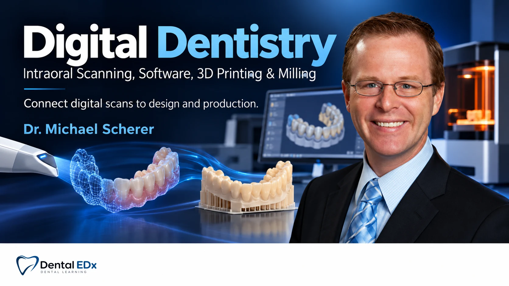 Digital Dentistry – Intraoral Scanning, Software, 3D Printing, and Milling! course cover